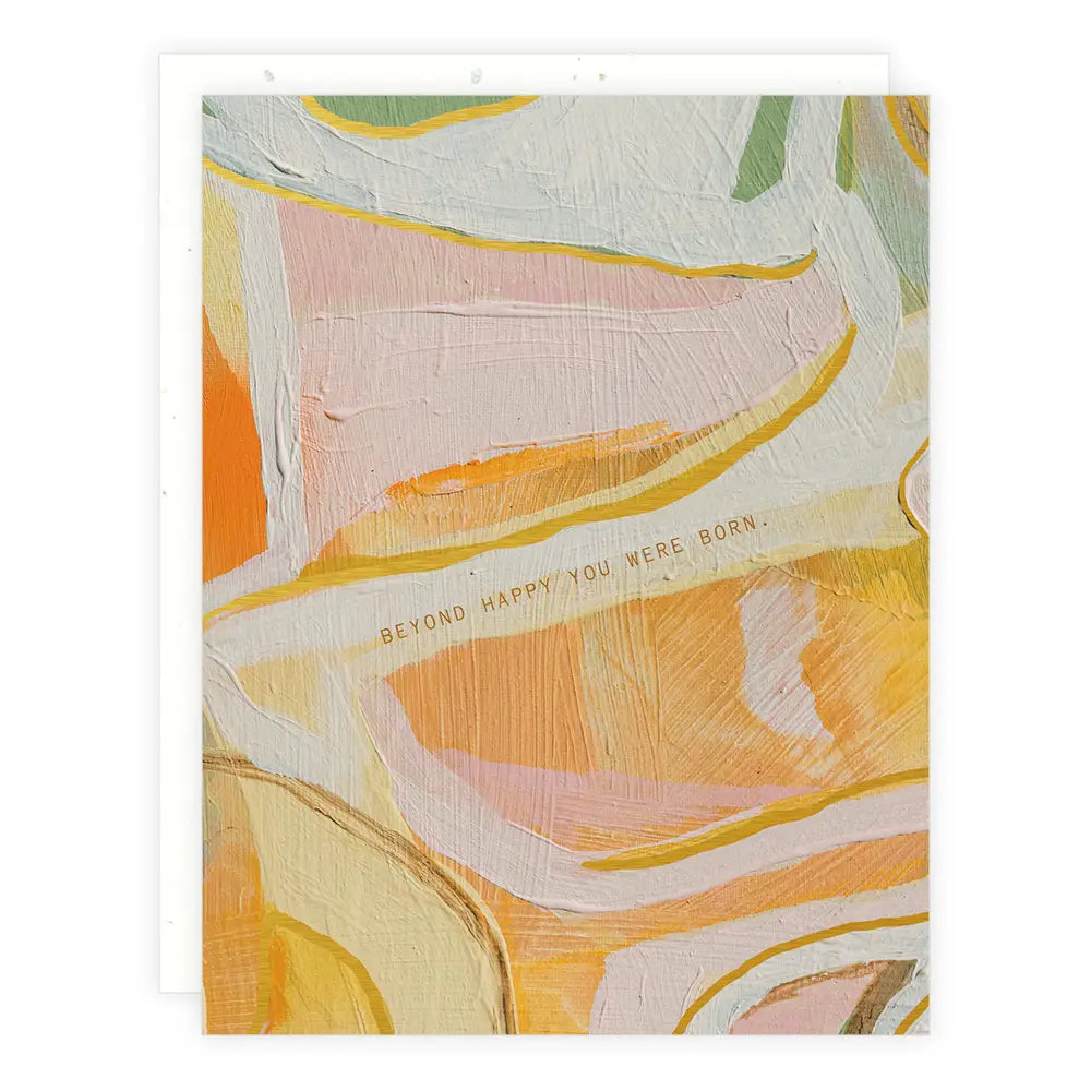 Beyond Happy You Were Born | Birthday Card